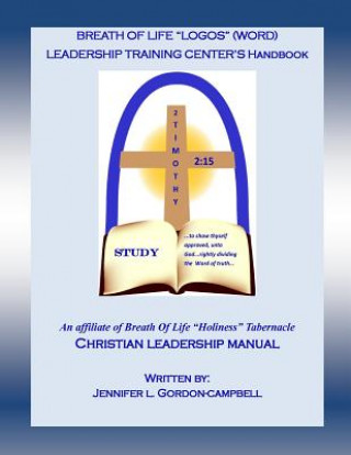Книга Breath Of Life (LOGOS) Word Leadership Training Manual: A christian leadership study guide Jennifer L Gordon-Campbell
