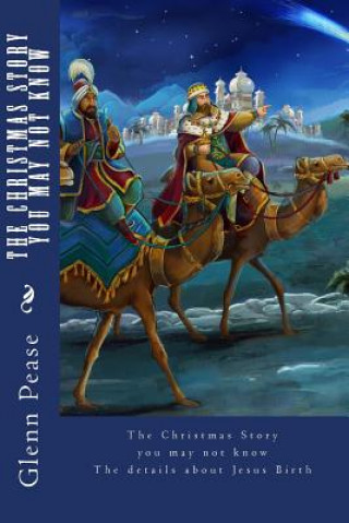 Carte The Christmas Story You May Not Know: The details about Jesus Birth Glenn Pease