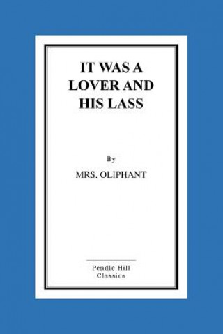 Carte It Was a Lover and His Lass Margaret Wilson Oliphant