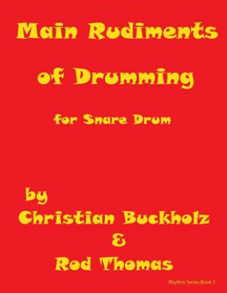Könyv Main Rudiments of Drumming for Snare Drum Christian Buckholz