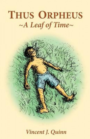 Knjiga Thus Orpheus: A Leaf of Time Vincent J Quinn