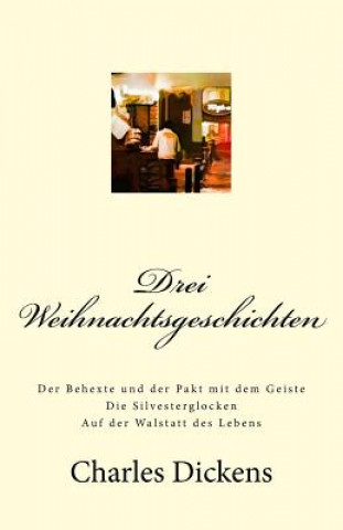 Kniha Drei Weihnachtsgeschichten DICKENS