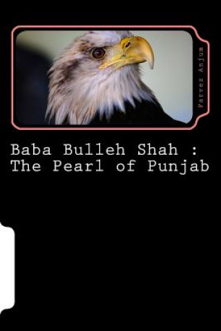 Książka Baba Bulleh Shah: The Pearl of Punjab: Selective 50 odd kafis of Sufi poet rendered into English MR Parvez Iqbal Anjum