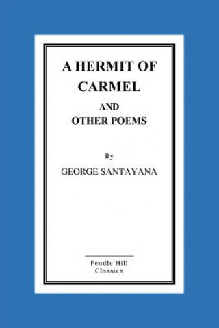 Carte A Hermit of Carmel and Other Poems George Santayana