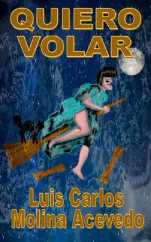 Книга Quiero Volar Luis Carlos Molina Acevedo