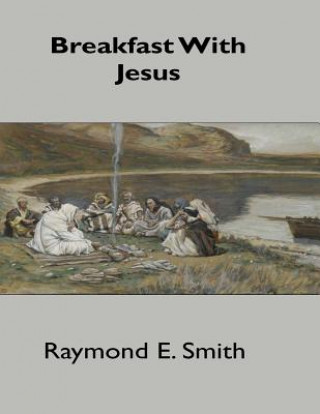 Kniha Breakfast With Jesus Raymond E Smith