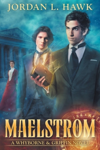 Kniha Maelstrom: A Whyborne & Griffin Novel Jordan L Hawk