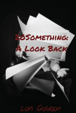 Book 20Something: A Look Back Lori Goldson