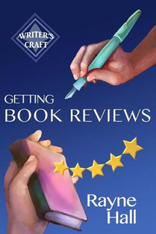 Kniha Getting Book Reviews: Easy, Ethical Strategies for Authors Rayne Hall
