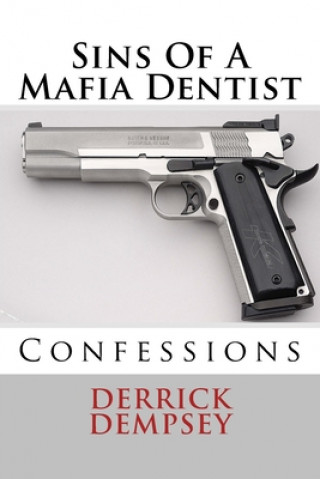 Livro Sins Of A Mafia Dentist: Confessions Derrick O Dempsey