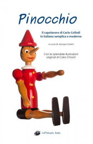 Könyv Pinocchio - Illustrato e in italiano semplice e moderno: Il libro Jacopo Gorini