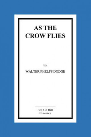 Carte As the Crow Flies Walter Phelps Dodge