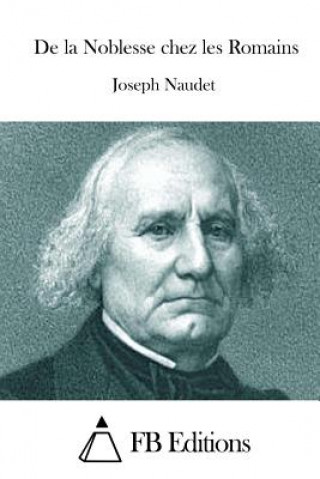 Книга De la Noblesse chez les Romains Joseph Naudet