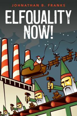 Knjiga Elfquality Now! Johnathan B Franks