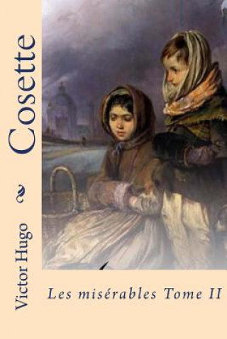 Carte Cosette: Les miserables Tome II M Victor Hugo