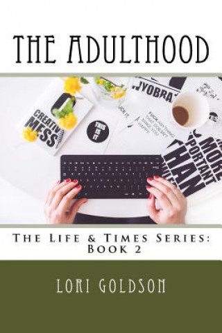 Kniha The Adulthood: The Life & Times Series: Book 2 Lori Goldson