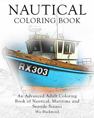 Kniha Nautical Coloring Book: An Advanced Adult Coloring Book of Nautical, Maritime and Seaside Scenes Mia Blackwood