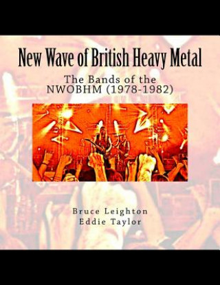 Kniha New Wave of British Heavy Metal: The Bands of the NWOBHM (1978-1982) Bruce Leighton