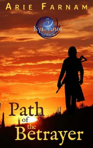 Könyv Path of the Betrayer: The Kyrennei Series Book Five Arie Farnam