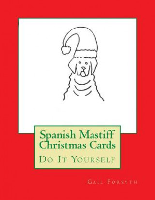 Kniha Spanish Mastiff Christmas Cards: Do It Yourself Gail Forsyth