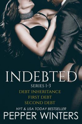 Carte Indebted Series 1-3: Debt Inheritance, First Debt, Second Debt Pepper Winters