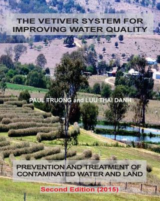 Kniha The Vetiver System For Improving Water Quality: Prevention And Treatment Of Contaminated Water And Land - Second Edition (2015) Paul Truong