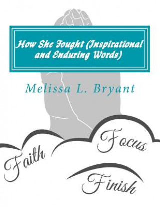 Book How She Fought (Inspirational and Enduring Words) Melissa L Bryant