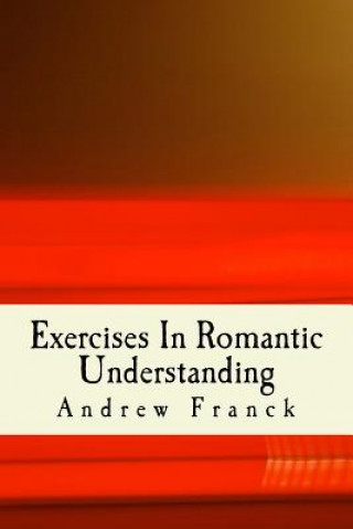 Książka Exercises In Romantic Understanding Andrew Franck