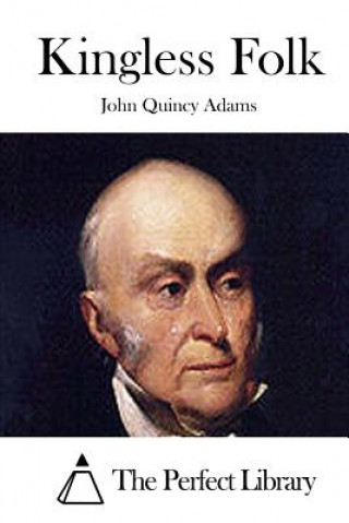 Książka Kingless Folk John Quincy Adams