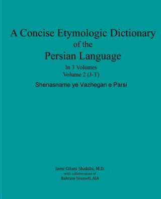 Kniha A Concise Etymologic Dictionary of the Persian Language: Volume II Jami Gilani Shakibi M D