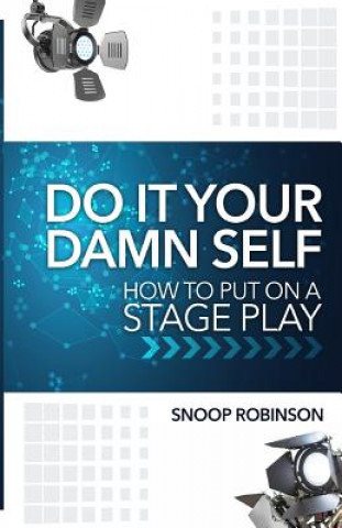 Libro Do It Your Damn Self: How To Put On A Stage Play Snoop Robinson