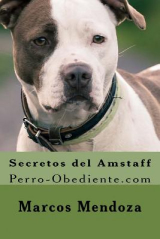 Kniha Secretos del Amstaff: Perro-Obediente.com Marcos Mendoza