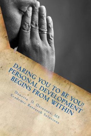 Książka Daring YOU to Be YOU!: Personal Development Begins From Within Donetta D Quinones