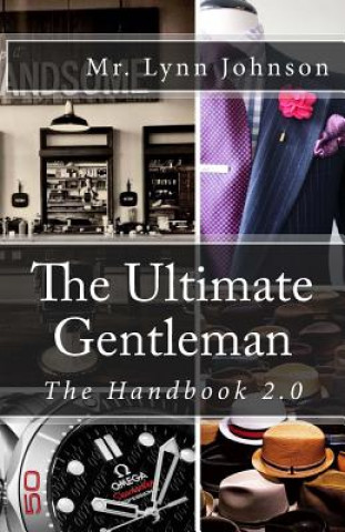 Kniha The Ultimate Gentleman: The Handbook 2.0 MR Lynn Johnson