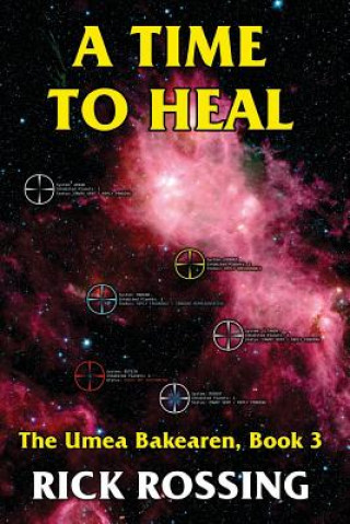 Kniha A Time to Heal: The Umea Bakearen, Book 3 Rick Rossing