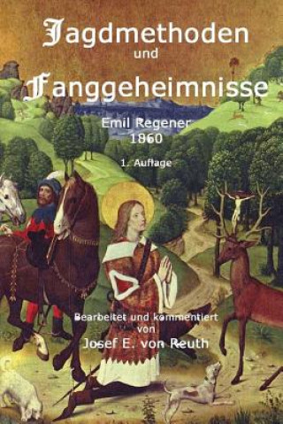 Kniha Jagdmethoden und Fanggeheimnisse: Ein Handbuch für Jäger und Jagdliebhabe Emil Regener