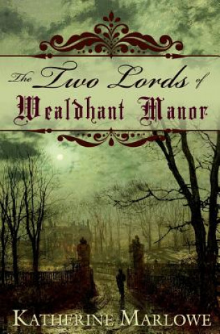 Kniha The Two Lords of Wealdhant Manor: M/M Historical Romance Katherine Marlowe