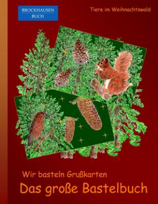 Buch Brockhausen: Wir basteln Grusskarten - Das grosse Bastelbuch: Tiere im Weihnachtswald Dortje Golldack