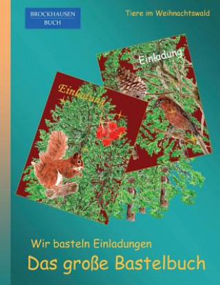 Kniha Brockhausen: Wir basteln Einladungen - Das grosse Bastelbuch: Tiere im Weihnachtswald Dortje Golldack