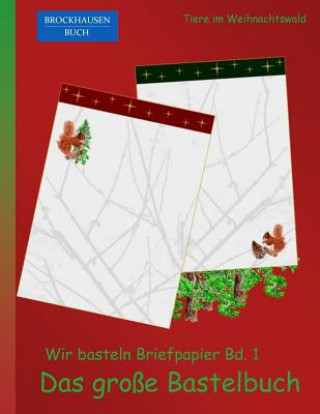 Carte Brockhausen: Wir basteln Briefpapier Bd. 1 - Das grosse Bastelbuch: Tiere im Weihnachtswald Dortje Golldack