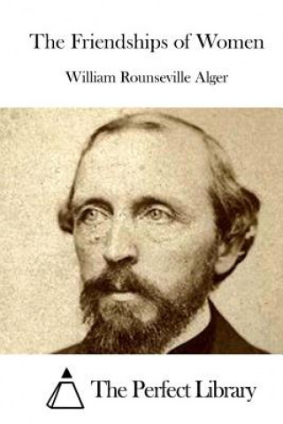 Kniha The Friendships of Women William Rounseville Alger