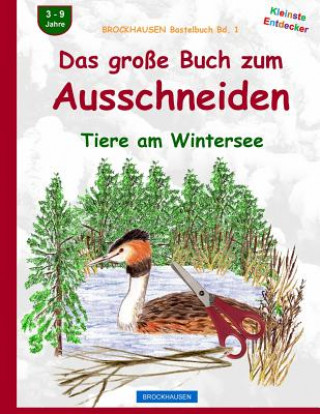 Carte BROCKHAUSEN Bastelbuch Bd. 1: Das grosse Buch zum Ausschneiden: Tiere am Wintersee Dortje Golldack