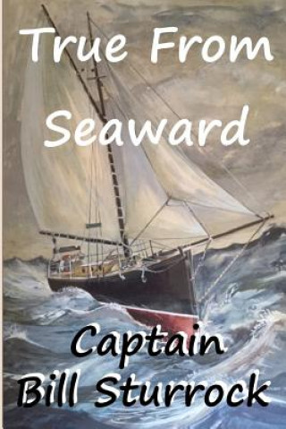 Buch True From Seaward Capt Bill Sturrock