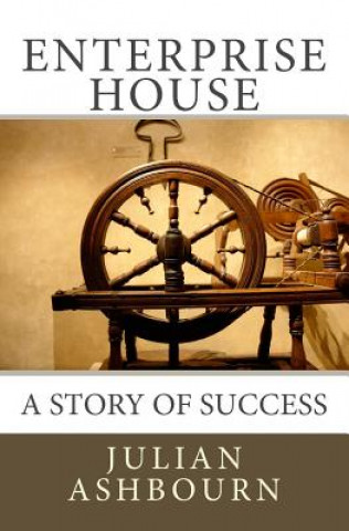 Kniha Enterprise House: A Story of Success MR Julian Ashbourn