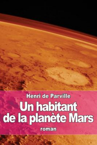 Könyv Un habitant de la plan?te Mars Henri De Parville