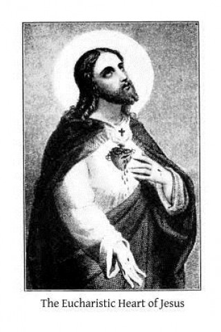 Kniha The Eucharistic Heart of Jesus: Readings for the Month of June Father a Tesniere Sss