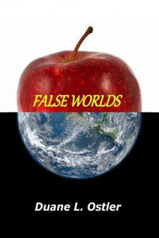Knjiga False Worlds Duane L Ostler