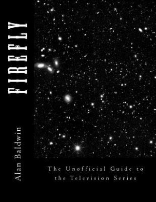Kniha Firefly: The Unofficial Guide to the Television Series Alan Baldwin