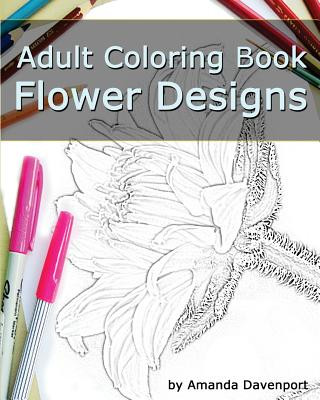 Kniha Adult Coloring Book: Flower Designs: Stress Relief and Relaxation Amanda Davenport