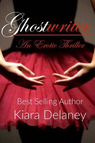 Carte Ghostwriter: An Erotic Thriller Kiara Delaney